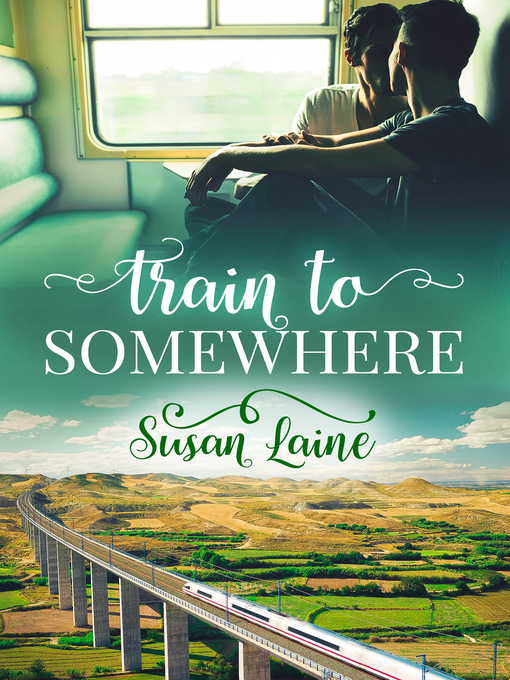 Title details for Train to Somewhere by Susan Laine - Available